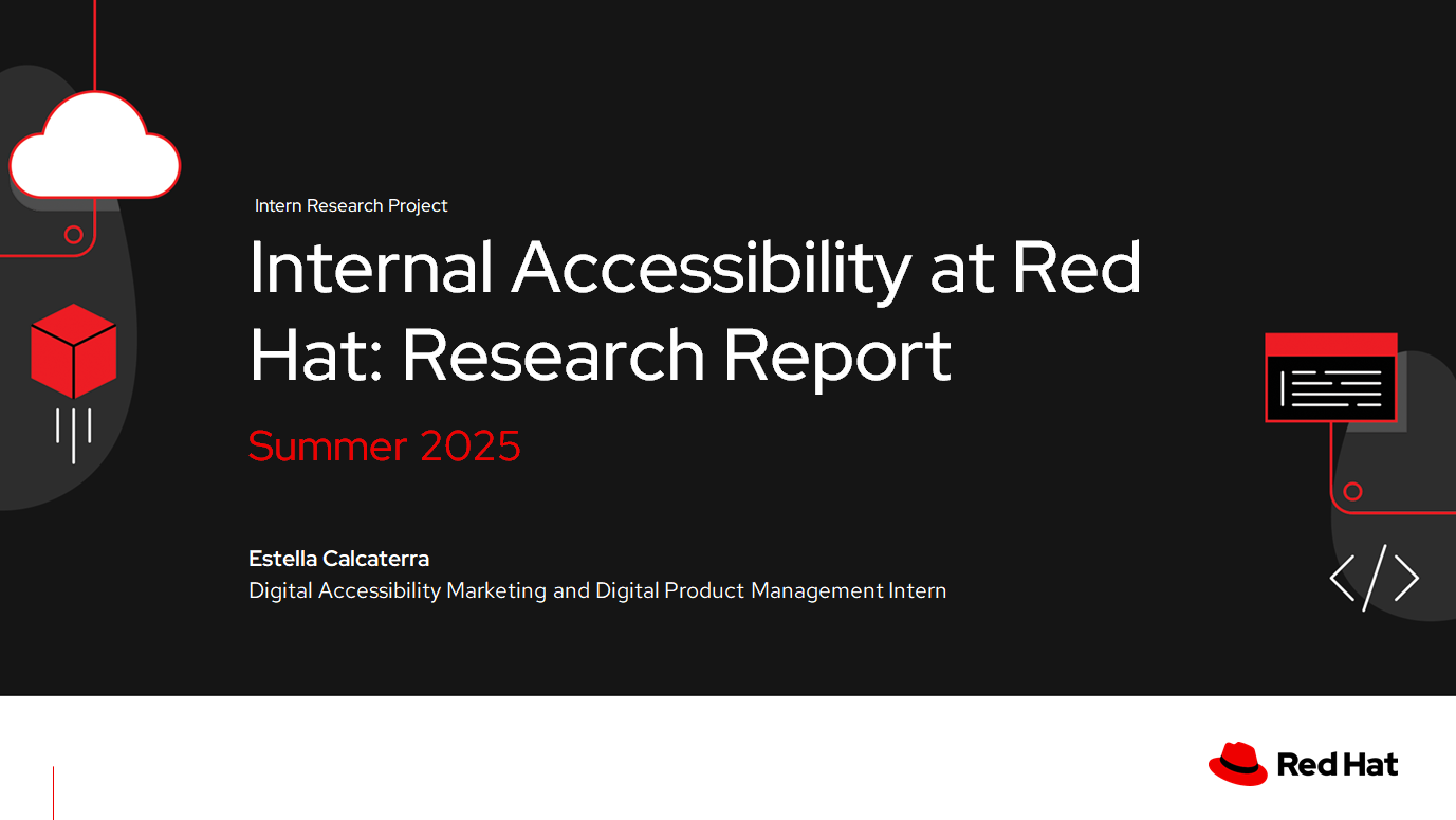 Cover slide of the report on Internal Accessibility at Red Hat, completed summer 2025.